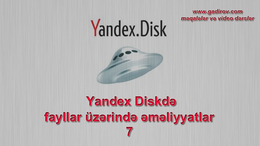 Yandex Diskdə fayllar üzərində əməliyyatlar