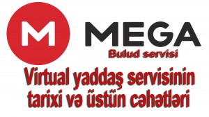 Mega virtual yaddaş servisinin tarixi