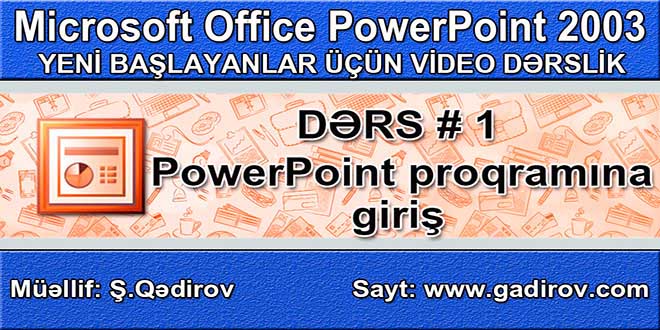 Microsoft Power Point 2003 proqramına giriş