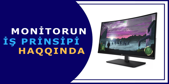 Monitorun iş prinsipi haqqında