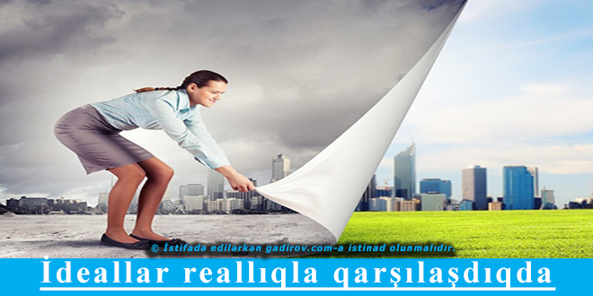 İdeallar reallıqla qarşılaşdıqda