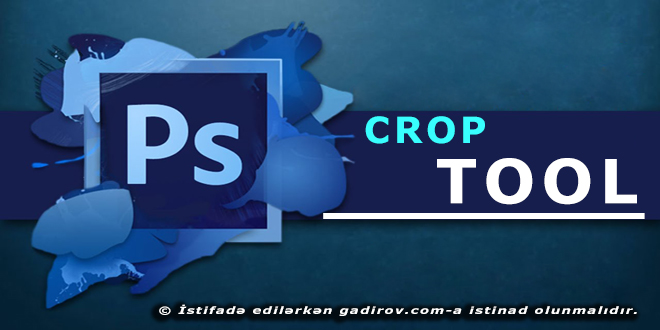 Crop tool aləti haqqında