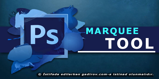 Marquee tool aləti haqqında