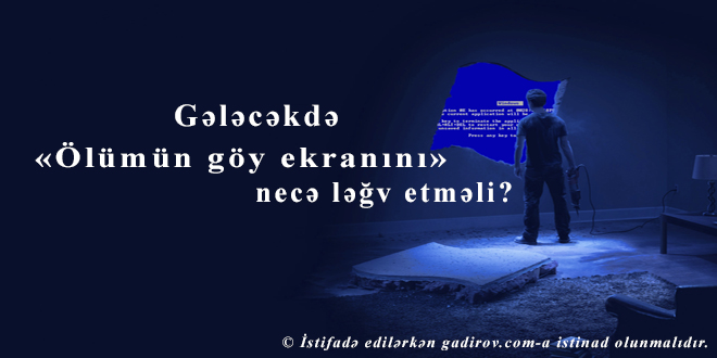 Gələcəkdə ölümün göy ekranını necə ləğv etməli?