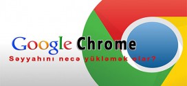 Google Chrome səyyahını necə yükləməli?