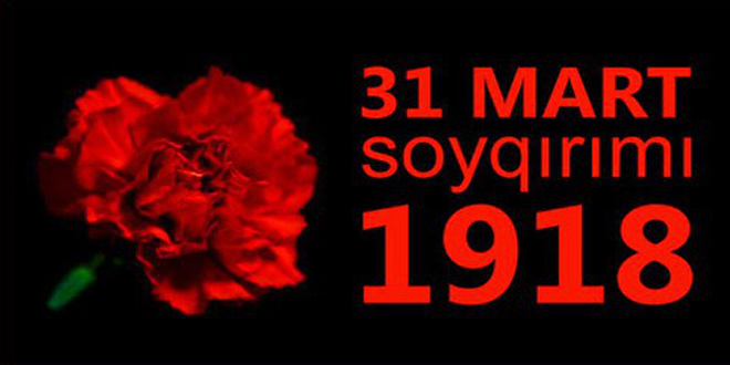 31 Mart Azərbaycanlıların Soyqırımı Günü