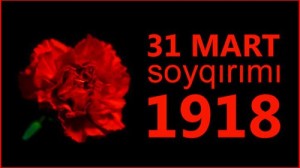 31 Mart Azərbaycanlıların Soyqırımı Günü