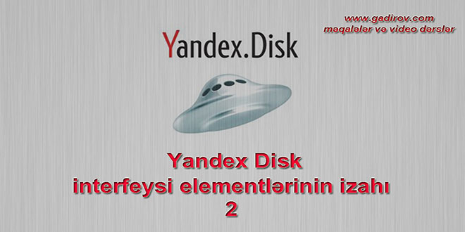 Yandex Disk interfeysi elementlərinin izahı