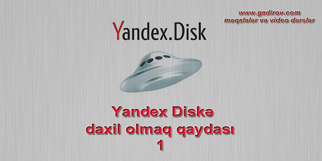 Yandex Diskə daxil olmaq qaydası