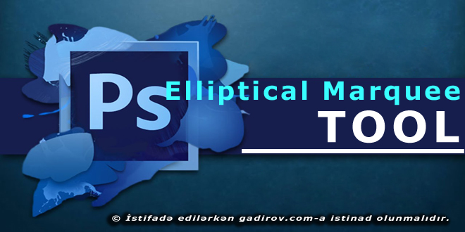 Adobe Photoshop-Elliptical Marquee Tool aləti