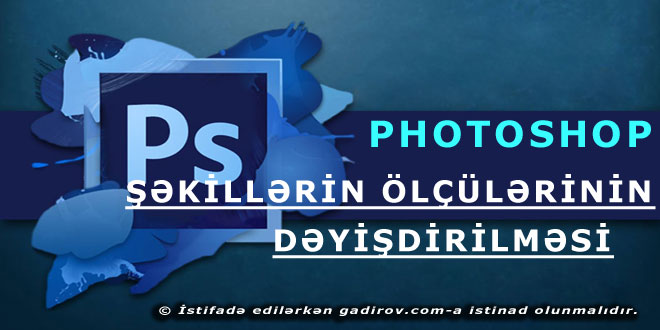 Şəkillərin ölçülərinin dəyişdirilməsi