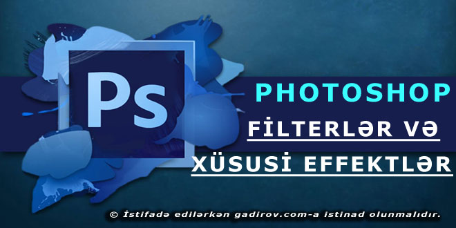 Photoshop-da filterlər və xüsusi effektlər