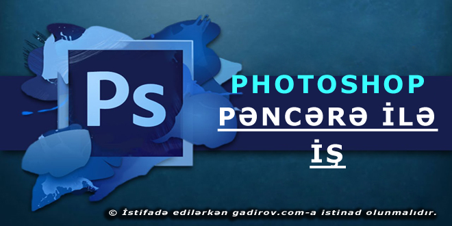 Adobe Photoshop-da pəncərə ilə iş