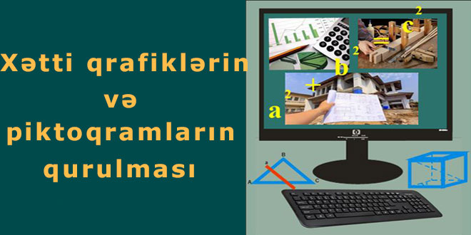 Xətti qrafiklərin və piktoqramların qurulması