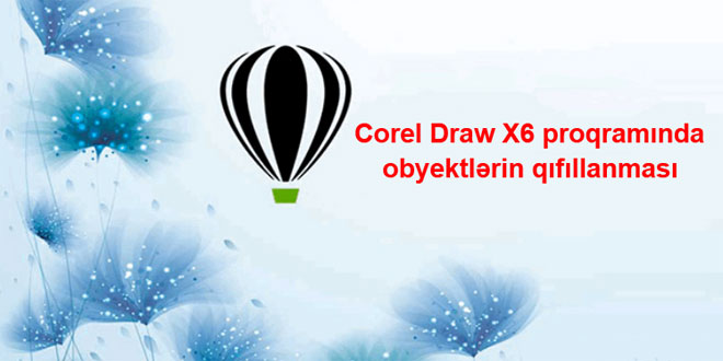 Corel Draw proqramında obyektlərin qıfıllanması