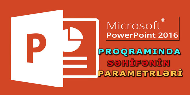 PowerPoint 2016 səhifənin parametrləri