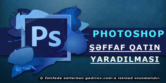 Şəffaf qatın (layerin) yaradılması