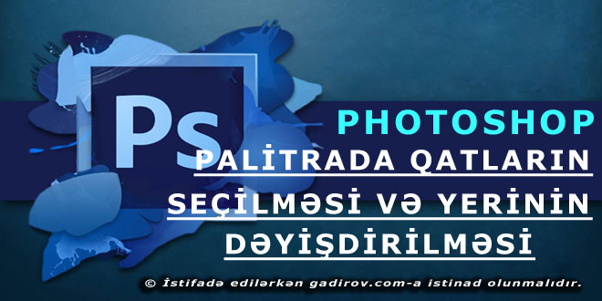 Palitrada qatların yerinin dəyişdirilməsi və seçilməsi