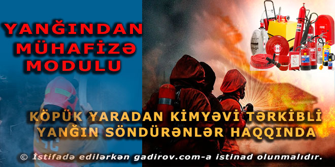 Köpük yaradan kimyəvi tərkibli yanğın söndürənlər haqqında