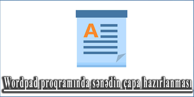 Wordpad proqramında sənədin çapa hazırlanması