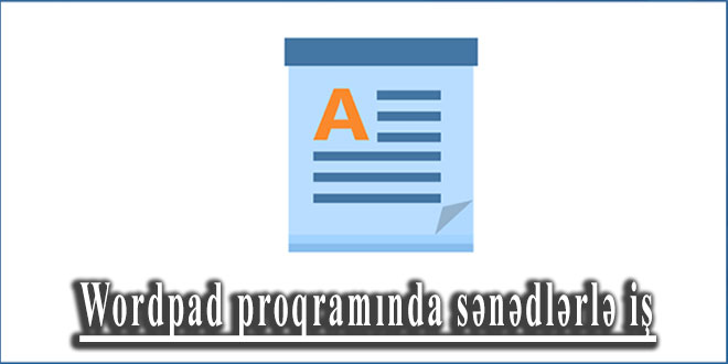 Wordpad proqramında sənədlərlə iş