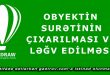 Obyektin surətinin çıxarılması və ləğv edilməsi