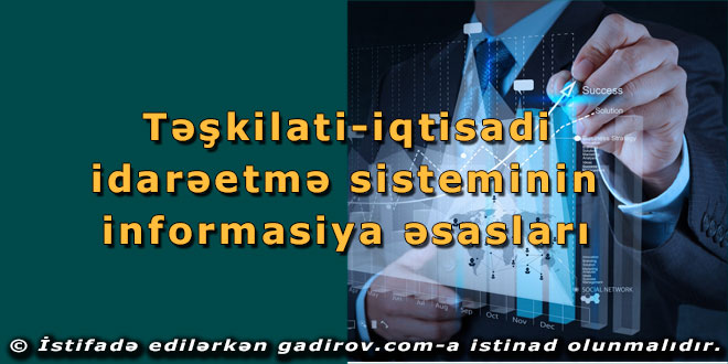 Təşkilati-iqtisadi idarəetmə sisteminin informasiya əsasları
