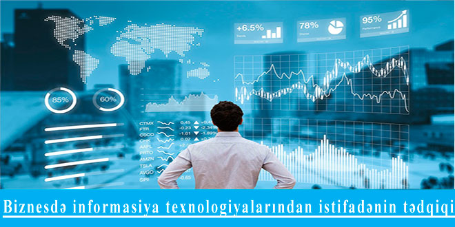 Biznesdə informasiya texnologiyalarından istifadənin tədqiqi